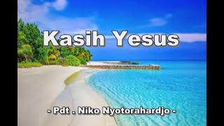 Download lagu Kasih Yesus - Pdt.Niko Nyotorahrdjo - mp3