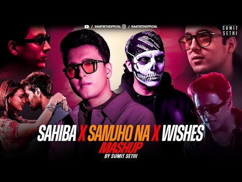 Sahiba x Samjho Na x Wishes Mashup | Sumit Sethi | Aditya Rikhari x Talwiinder | Best Mashup Of 2025