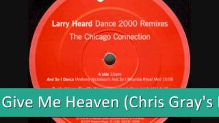 Larry Heard - Give Me Heaven (Chris Gray's Medicinal Purposes Mix)