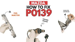 Mazda : How To Fix P0139 Engine Code with 3 Methods