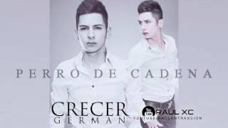 Crecer German   Perro De Cadena Corridos