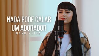 Manú Paiva - Nada Pode Calar Um Adorador | (Cover Eyshila)