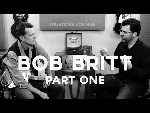 Bob Britt | Truetone Lounge | Part 1