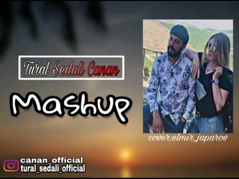 Tural Sedali ft Canan - Mashup2019