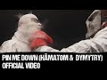 HÄMATOM & DYMYTRY - Pin me down (Official Video)