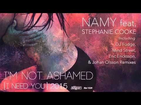 Namy feat. Stephanie Cooke - I'm Not Ashamed (I Need You) (DJ Fudge Remix)