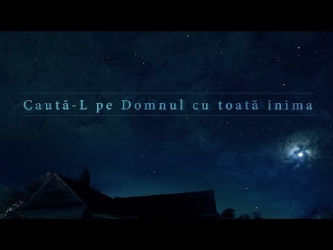 Caută-L pe Domnul cu toată inima