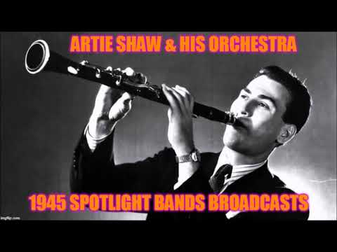 Artie Shaw - Spotlight Bands (Fort Ord, California, September 19, 1945)