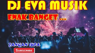 Download lagu REMIX ORGEN TUNGGAL DJ EVA MUSIC ENAK BANGET - M4 MUSIK DJ mp3