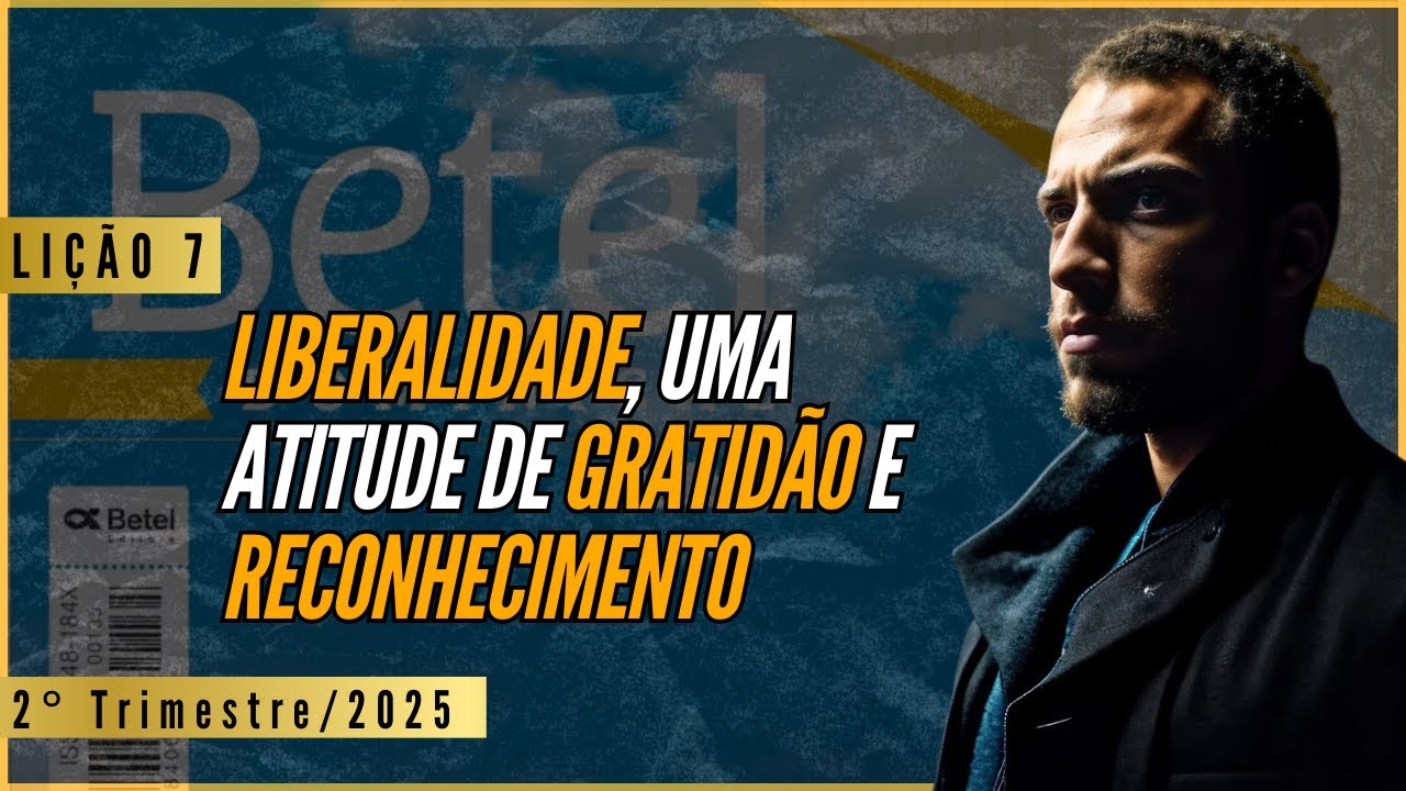 Lição 07: Liberalidade, uma atitude de gratidão e reconhecimento