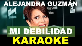 Alejandra Guzmán - Mi Debilidad - Karaoke