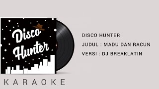 Download lagu MADU DAN RACUN REMIX KAROKE | DJ BREAKLATIN ( @DISCOHUNTER ) mp3