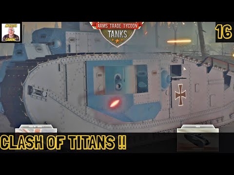 CLASH OF TITANS !! EP 16 / Arms trade Tycoon Tanks Gameplay