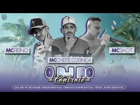MC REINO, CHEFE CORINGA E MC SKOT - O DJ NO CONTROLE