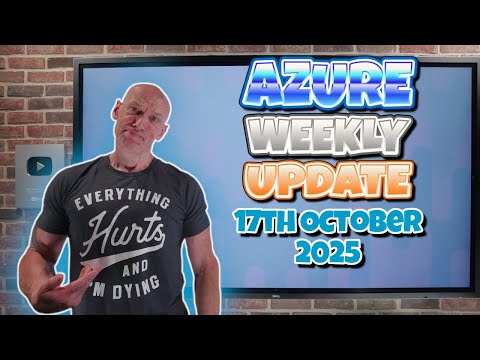 Azure Update - 17th October 2025 Azure Update - 17th October 2025