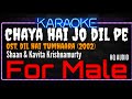 Karaoke Chaya Hai Jo DiL Pe For Male Shaan Kavita Krishnamurty Ost Dil Hai Tumhaara 2002