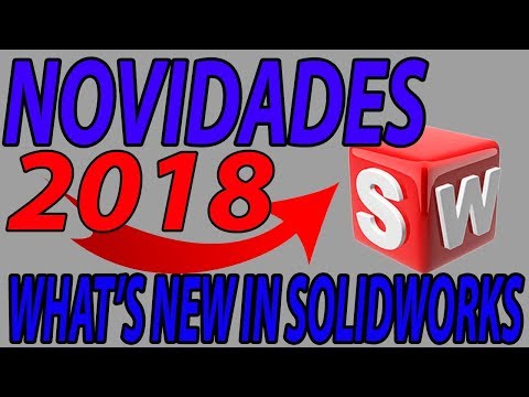 NOVIDADES DO SOLIDWORKS 2018   WHAT'S NEW IN SOLIDWORKS 2018