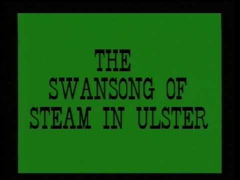 Irish Railways Volume 2 - The Swansong of Steam In Ulster