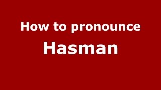 How to pronounce Hasman