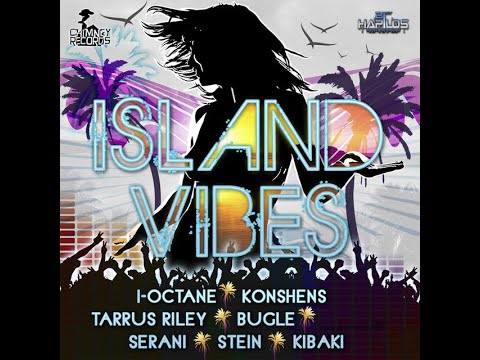 #65. Island Vibes Riddim Mix (Full) Ft. Konshens, Tarrus Riley, Serani, Bugle, I Octane, Khago