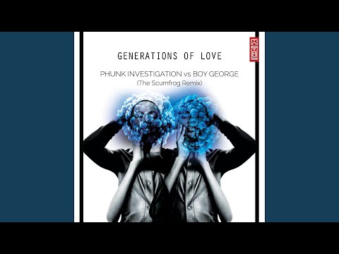 Generations of Love (feat. Boy George - The Scumfrog The Scumfrog Remix)