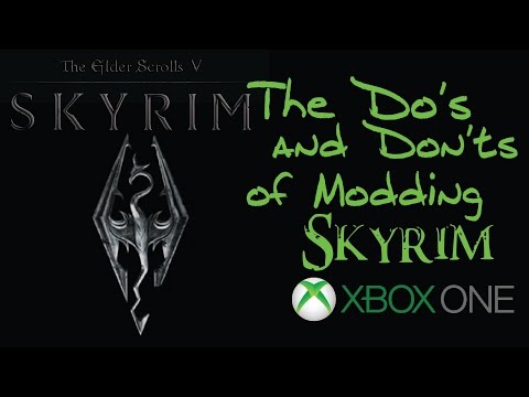 Skyrim Modding Do's and Don'ts - Xbox One