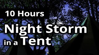 STORM in a TENT ★ 10 HOURS ★ Relaxing Storm and RAIN for SLEEP ★ Sleep Sounds