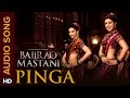 Pinga | Audio Song | Bajirao Mastani 