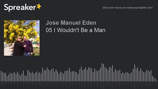 05 I Wouldn't Be a Man (hecho con Spreaker)