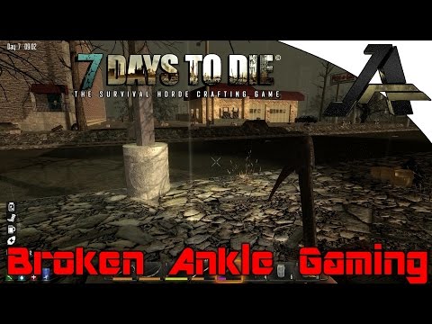 7 Days To Die Alpha 12.3 Broken Ankle - Part 6 - "Massive Hub City"