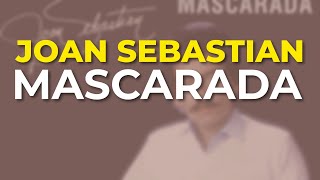 Joan Sebastian - Mascarada (Audio Oficial)