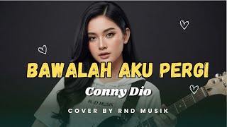 Download lagu Bawalah Aku Pergi - Conny Dio | Lady Rock Balada Paling Dramatis [COVER by RnD Musik] mp3