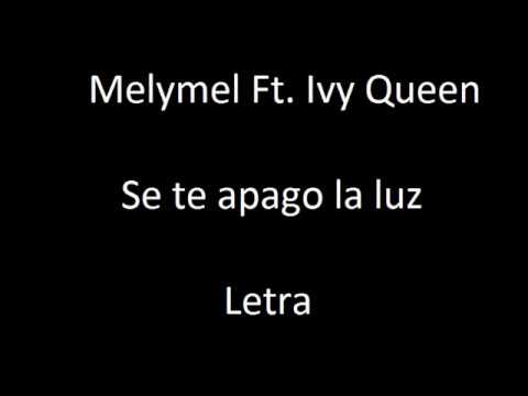 Melymel Ivy Queen   Se Te Apago La Luz ( Letra )