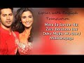 Mera Jo Sanam Hai Zara Berahem Hai Lyrics With English Translation Ft Varun Dhavan Alia Bhatt
