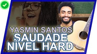 COMO TOCAR - Saudade Nível Hard - Yasmin Santos