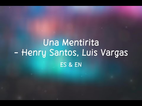 Una Mentirita - Henry Santos, Luis Vargas (Letra/Lyrics) with English Translation