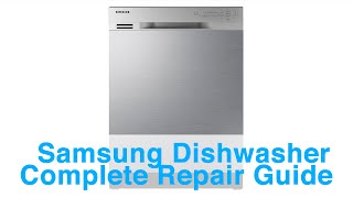 Samsung Dishwasher Complete Repair Guide - Error Codes, Troubleshooting, and Repair Tips