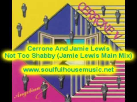 Cerrone And Jamie Lewis Not Too Shabby Jamie Lewis Main Mix
