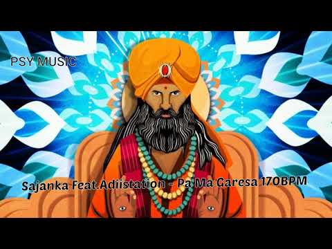 Sajanka Feat.Adiistation - Pa Ma Garesa 170BPM||psy music