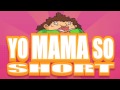 [short jokes] YO MAMA SO SHORT JOKES - VOLUME 1