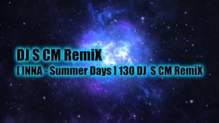 INNA - Summer Days  [130] Dj S 3Cha RemiX