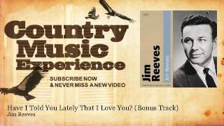 Jim Reeves - Have I Told You Lately That I Love You? - Bonus Track - Country Music Experience