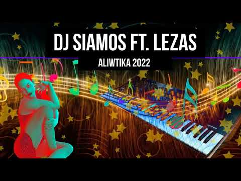 Dj Siamos FT. Lezas ❌ Aliwtika ❌ █▬█ █ ▀█▀ 2022