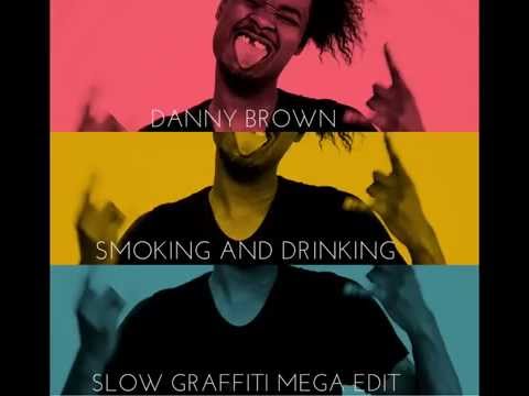 Danny Brown -  Smoking And Drinking (Slow Graffiti Mega Edit)