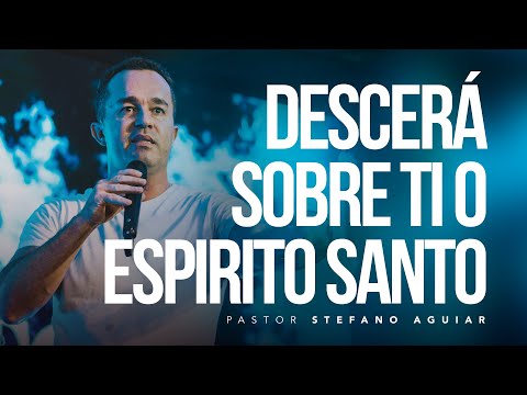 DESCERÁ SOBRE TI O ESPIRITO SANTO | Pastor Stefano Aguiar
