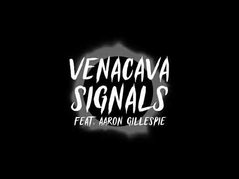 VENACAVA - SIGNALS (FEAT AARON GILLESPIE OF UNDEROATH)