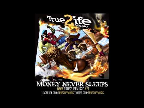 True 2 Life Music - Money Never Sleeps