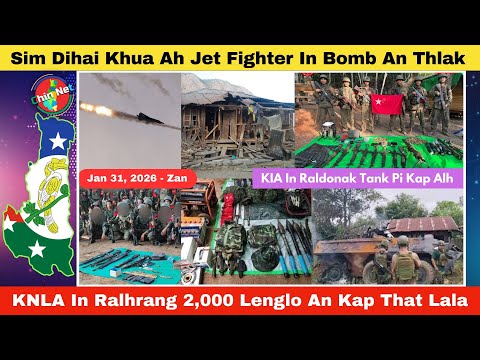 Jan 31 Zan: Sim Dihai Khua Ah Ralhrang In Bomb Thlak. KNLA In Ralhrang 2,000 Lenglo An That