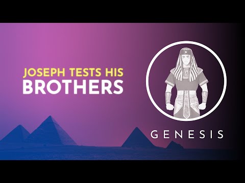 Joseph Tests His Brothers [Genesis 42-47]