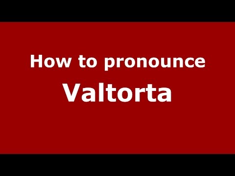 How to pronounce Valtorta